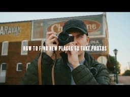 How To Find New Places to Take Photos