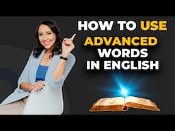 How to Use Advanced Vocabulary in English? 5 Tips