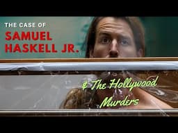 Samuel Haskell Jr., Hollywood Exec Son & Accused Murderer | Crime Beyond Belief Ep. #9