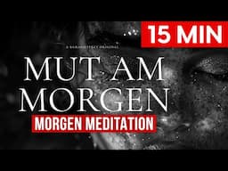 Mut am Morgen - Morgen-Meditation - 15Min mit Bahar Yilmaz