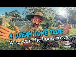 A DREAM COMES TRUE- Who won the Food Forest?