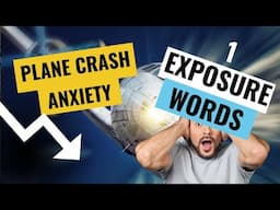 Plane Crash Anxiety - Exposure Treatment #1