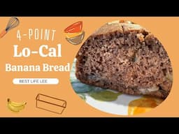 4-Point - Low Calorie Banana Bread - EASY AND DELISH!