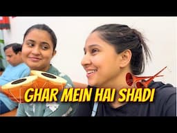 GHAR MEIN HAI SHADI || KISKI SHADI HAI ?? || SHADI KI TAYYARIYAN HUI POORI ||