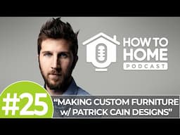 Furniture Design | How To Home Podcast - HTH 25