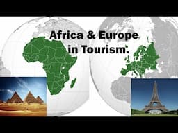 Africa Vs Europe in Tourism - Most visited Countries in Both Africa and Europe.