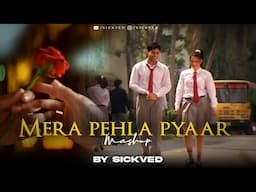 Mera Pehla Pyaar Mashup | SICKVED | KK | Arijit Singh | Atif Aslam | 20's