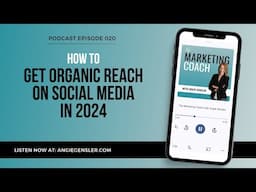 How to Get Organic Reach on Social Media in 2024 [The Marketing Coach Podcast Ep 20]