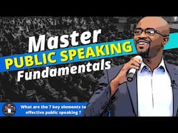 Master Public Speaking Fundamentals - 7 Elements of Public Speaking