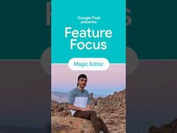 Pixel Feature Focus Series: Magic Editor with Mike Abramyan. #GooglePixel