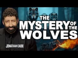 The Mystery of the Wolves from Ancient Times, the Occult, and Your Life | Jonathan Cahn Sermon