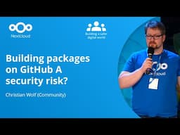 Building packages on GitHub -- a security risk? | Nextcloud Community Conference 2024