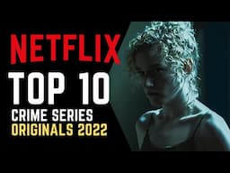 TOP 10 Best New Netflix Crime Series 2022 | Watch Now on Netflix!