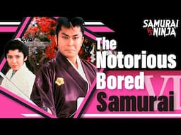 The Notorious Bored Samurai Ⅵ | SAMURAI VS NINJA | English Sub