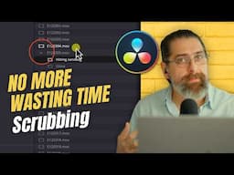 Edit Way Faster: Stop Wasting Time Scrubbing Though Long Clips