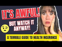 Health Insurance is TERRIBLE! So Watch this TERRIBLE Guide! 😉🤣🙃