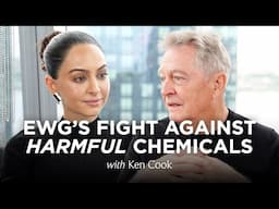 EWG’s Fight Against Harmful Chemicals: Insights from Ken Cook