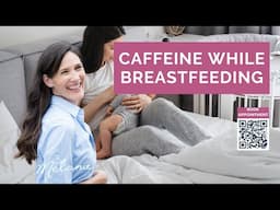 Caffeine while Breastfeeding