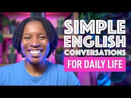 SIMPLE ENGLISH CONVERSATIONS FOR DAILY LIFE | REAL-LIFE ENGLISH FLUENCY