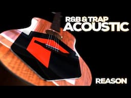 Reason Studios | Secrets for Radio-Ready Hip-Hop & R&B Hits | Acoustic Guitar Type Beat Making Video