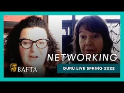 How to perfect your networking game | BAFTA Guru Live