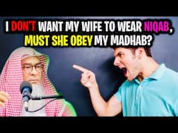 🆕 ✨ Wife wears Niqab, can I order her to remove it if I follow a different opinion (Madhab)? assim