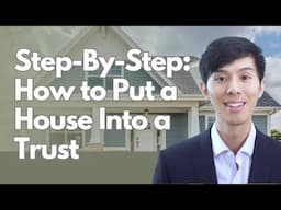 Putting a House into a Trust: Step-By-Step Funding Guide