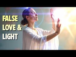 False Love and Light in New Age Lightworkers