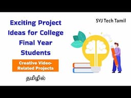 Exciting Project Ideas for College Final Year Students | Creative Video-Related Projects