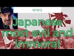 Why the Japanese were the EVILEST and most IMMORAL Army of WWII REACTION