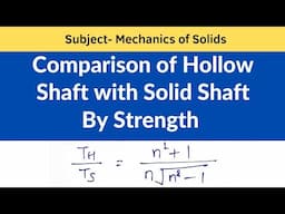 Comparison of hollow Shaft with solid Shaft by strength || Mechanics of solids