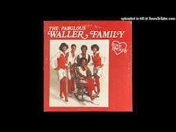 THE FABULOUS WALLER FAMILY - What good is love