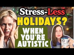 Holiday HACKS for Autistic Adults | What works for me