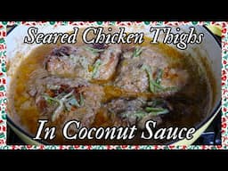 Seared Chicken Thighs Smothered in Coconut Sauce