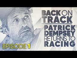 Patrick Dempsey Returns to Racing in "Back on Track" - Ep 1 - Circuit of the Americas