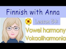 Learn Finnish! Lesson 54: Vocal harmony - Vokaaliharmonia