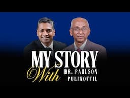 My Story with Dr. Paulson Pulikottil | My Story E09