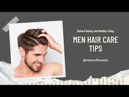 MEN HAIR CARE TIPS | Natural Beauty and Healthy Living