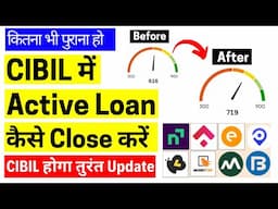 CIBIL report me loan kaise close kare | how to close active loan in CIBIL #cibilscore