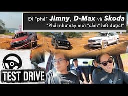 Đi “phá” loạt xe Jimny, D-Max và Skoda: Phải như này mới “cảm” hết được! |XEHAY.VN|