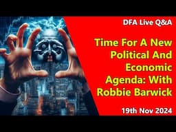 DFA Live Q&A: Time For A New  Political And Economic Agenda: With Robbie Barwick