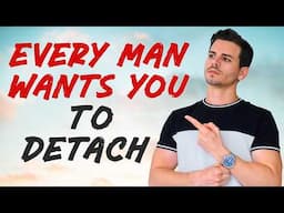 Men Are Extremely Attracted to Women Who Detach