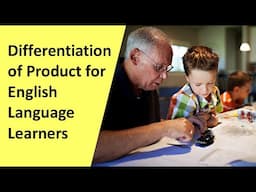 Differentiation of Product for English Language Learners (ELLs)