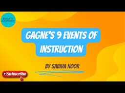 Robert Gagne's Nine Events of Instruction | Gagne's Levels of Learning | Sabiha Noor