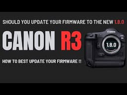 New Canon R3 Firmware Update 1.8.0 | How to update your Camera & Should you DO it