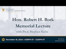 Hon. Robert H. Bork Memorial Lecture [2024 NLC]