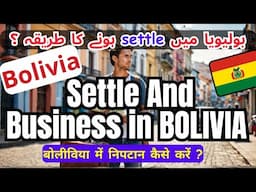 How to Settle in Bolivia as a Foreigner  | Business in Bolivia  || Ride and Fun