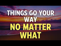 THINGS GO YOUR WAY NO MATTER WHAT - Positive YOU ARE Affirmations for Confidence, Ease, Success