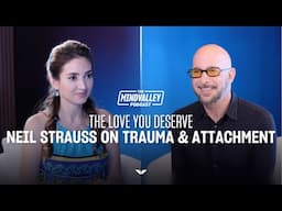 The Love You Deserve: Neil Strauss on Trauma & Attachment | The Mindvalley Podcast | Ep #56