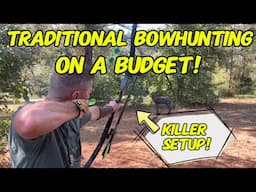 Traditional Bowhunting On A Budget! Killer Setups That Get It Done!